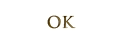 OK