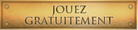 JOUEZ GRATUITEMENT